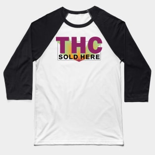 THC SOLD HERE _3 Baseball T-Shirt